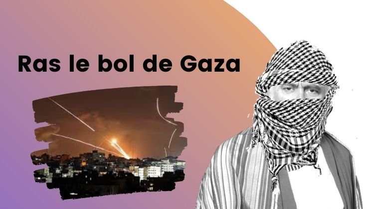 Ras le bol de Gaza