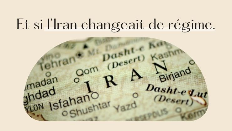 Et si l’Iran changeait de régime