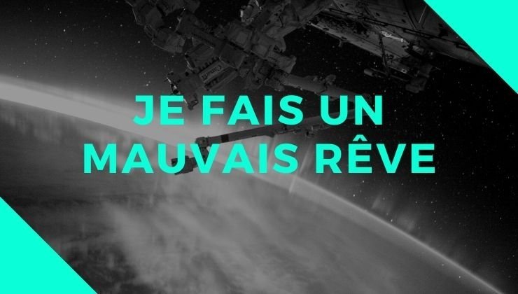 Je fais un mauvais rêve