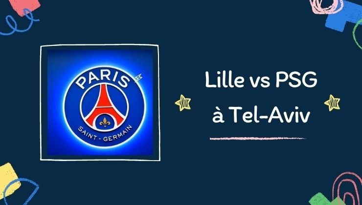 Lille vs PSG à Tel-Aviv
