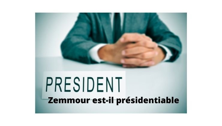 Zemmour est-il présidentiable