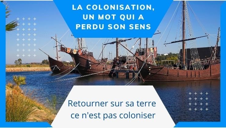 La colonisation, un mot qui a perdu son sens