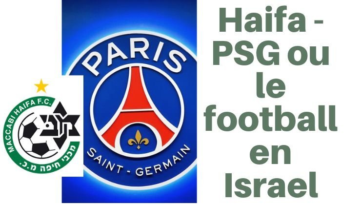 Haifa – PSG ou le football en Israel