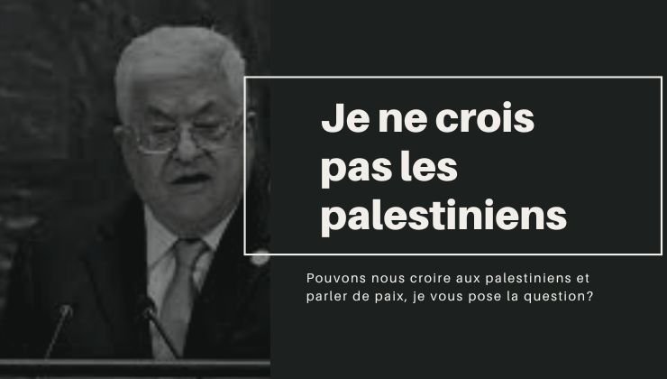 Je ne crois pas les palestiniens
